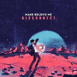 Make Believe Me : Disconnect